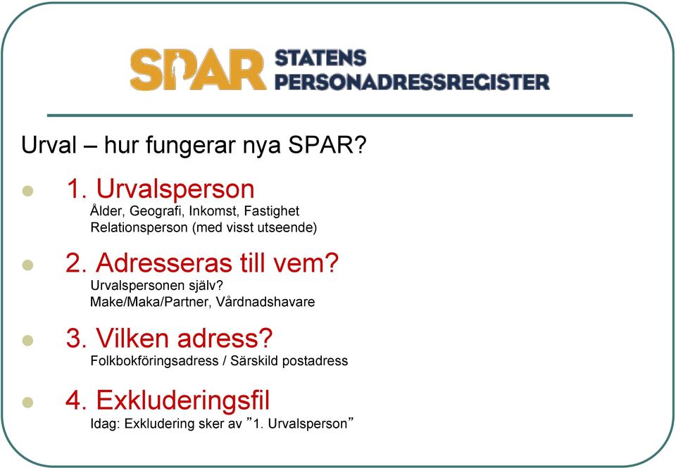 utseende) 2. Adresseras till vem? Urvalspersonen själv?