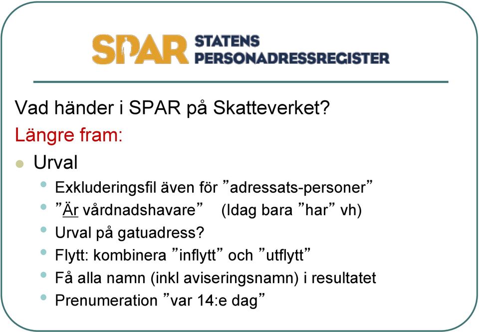 vårdnadshavare (Idag bara har vh) Urval på gatuadress?