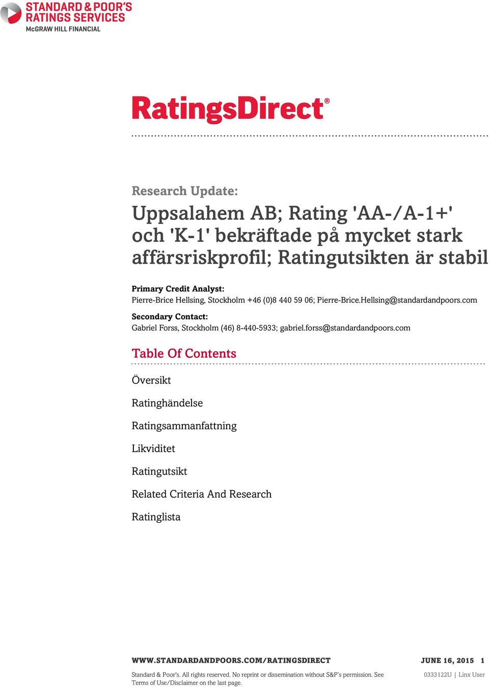 forss@standardandpoors.com Table Of Contents Översikt Ratinghändelse Ratingsammanfattning Likviditet Ratingutsikt Related Criteria And Research Ratinglista WWW.