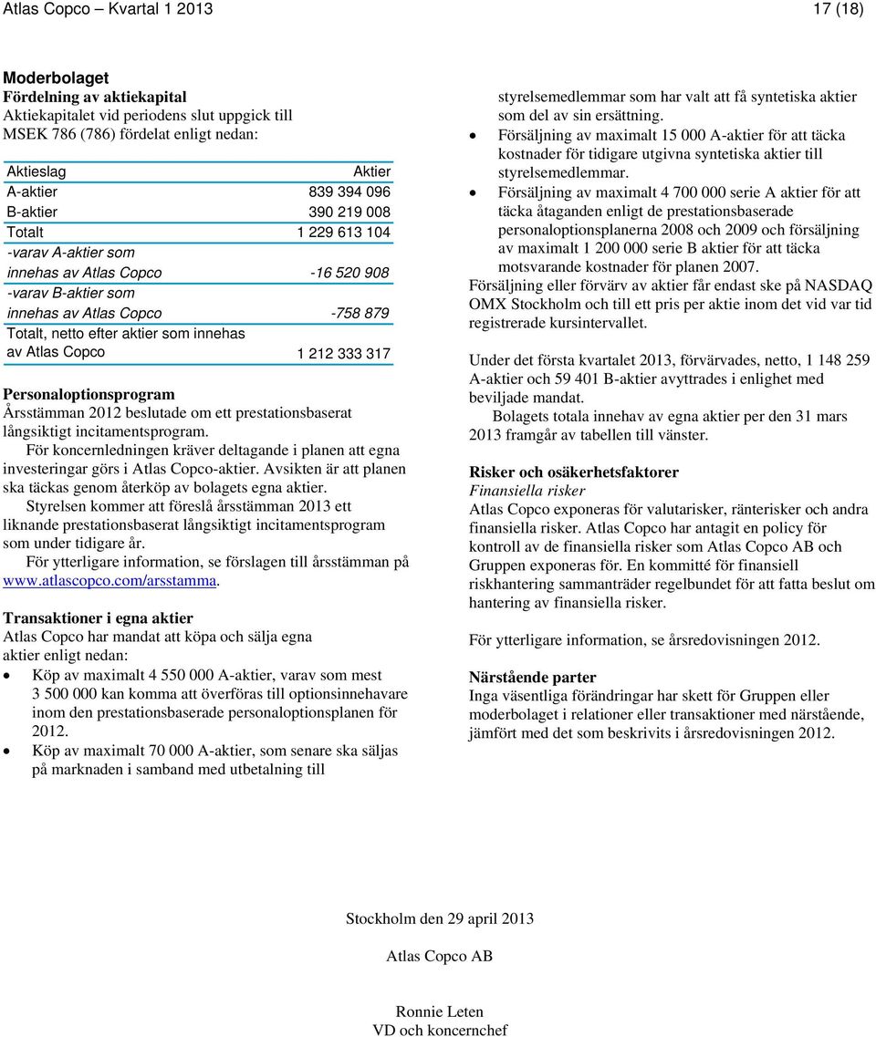 Copco 1 212 333 317 Personaloptionsprogram Årsstämman 2012 beslutade om ett prestationsbaserat långsiktigt incitamentsprogram.