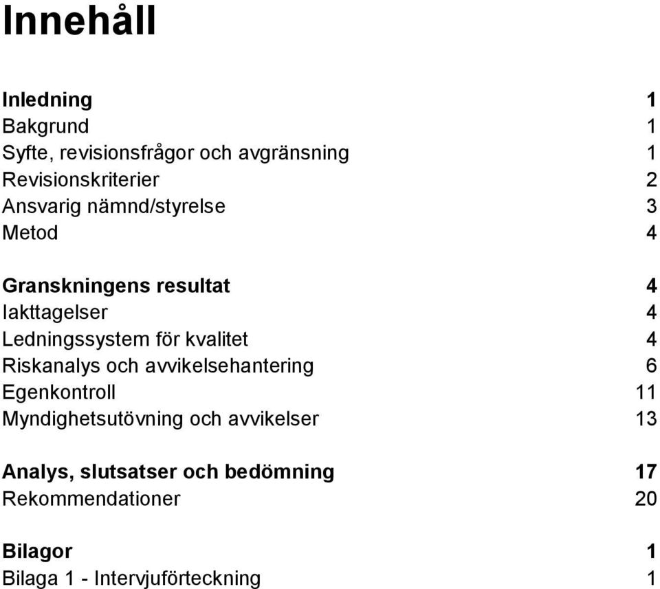 kvalitet 4 Riskanalys och avvikelsehantering 6 Egenkontroll 11 Myndighetsutövning och avvikelser