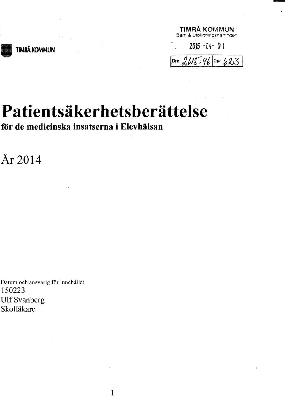 medicinska insatserna i Elevhälsan År 2014 Datum