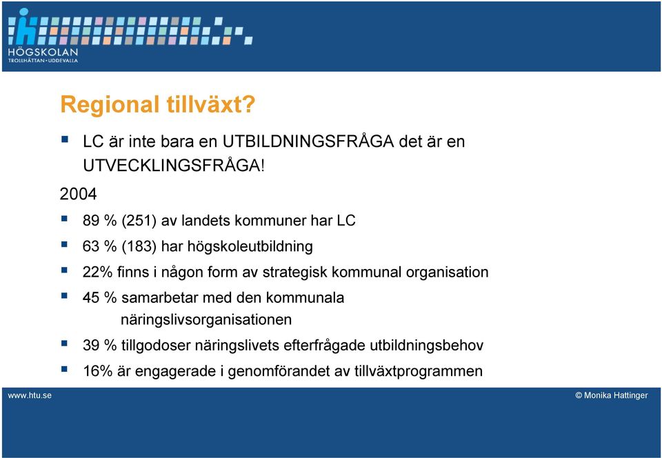 form av strategisk kommunal organisation 45 % samarbetar med den kommunala