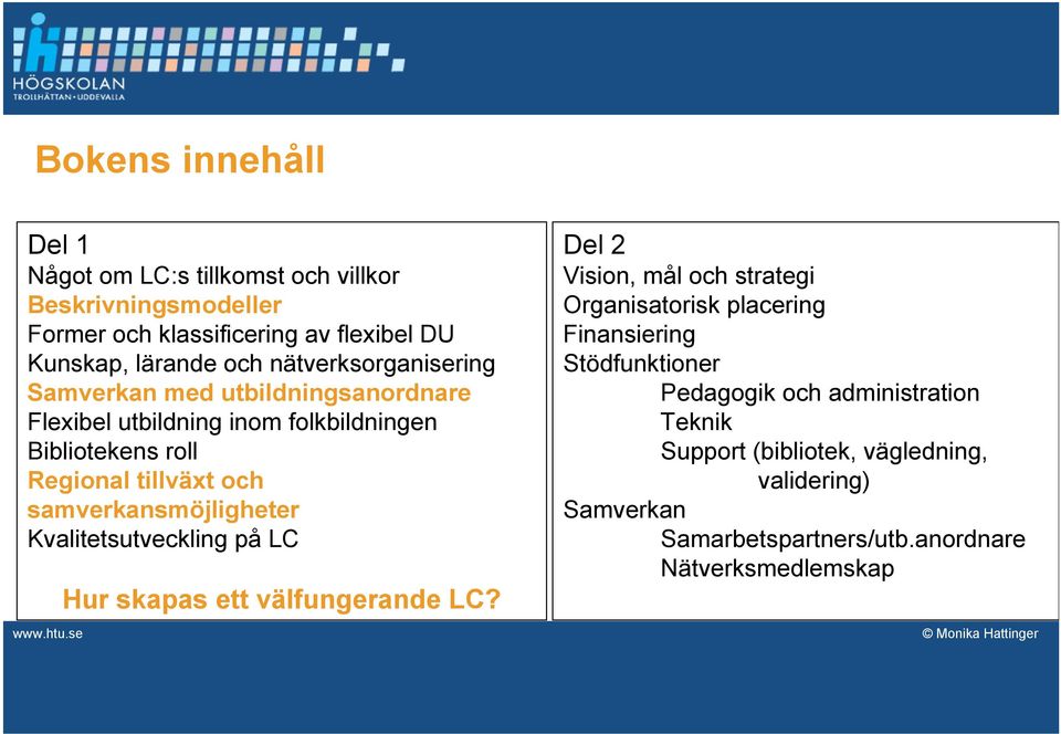 samverkansmöjligheter Kvalitetsutveckling på LC Hur skapas ett välfungerande LC?