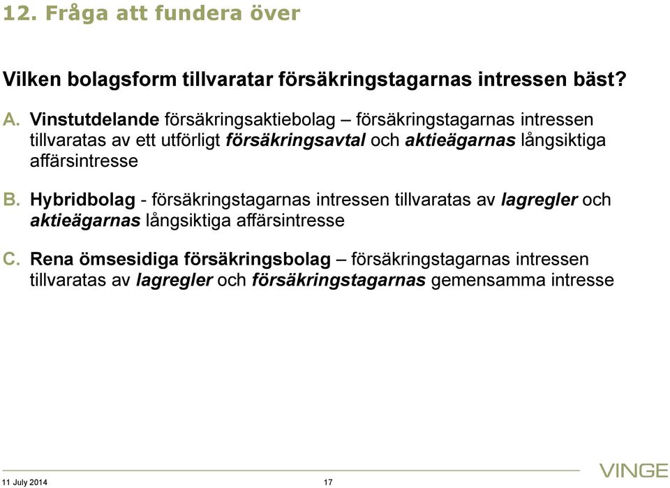 långsiktiga affärsintresse B.