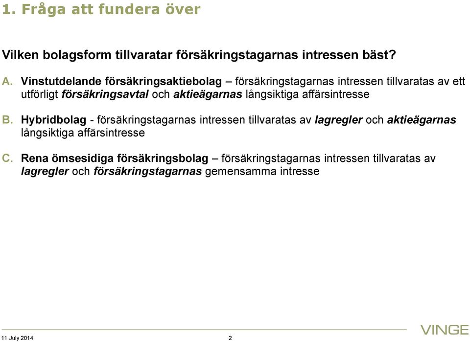 långsiktiga affärsintresse B.