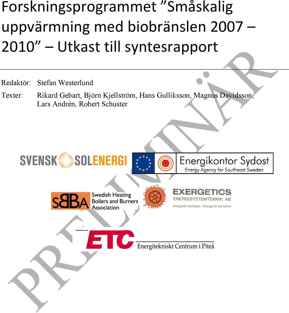Redaktör: Stefan Westerlund Texter: Rikard Gebart, Björn