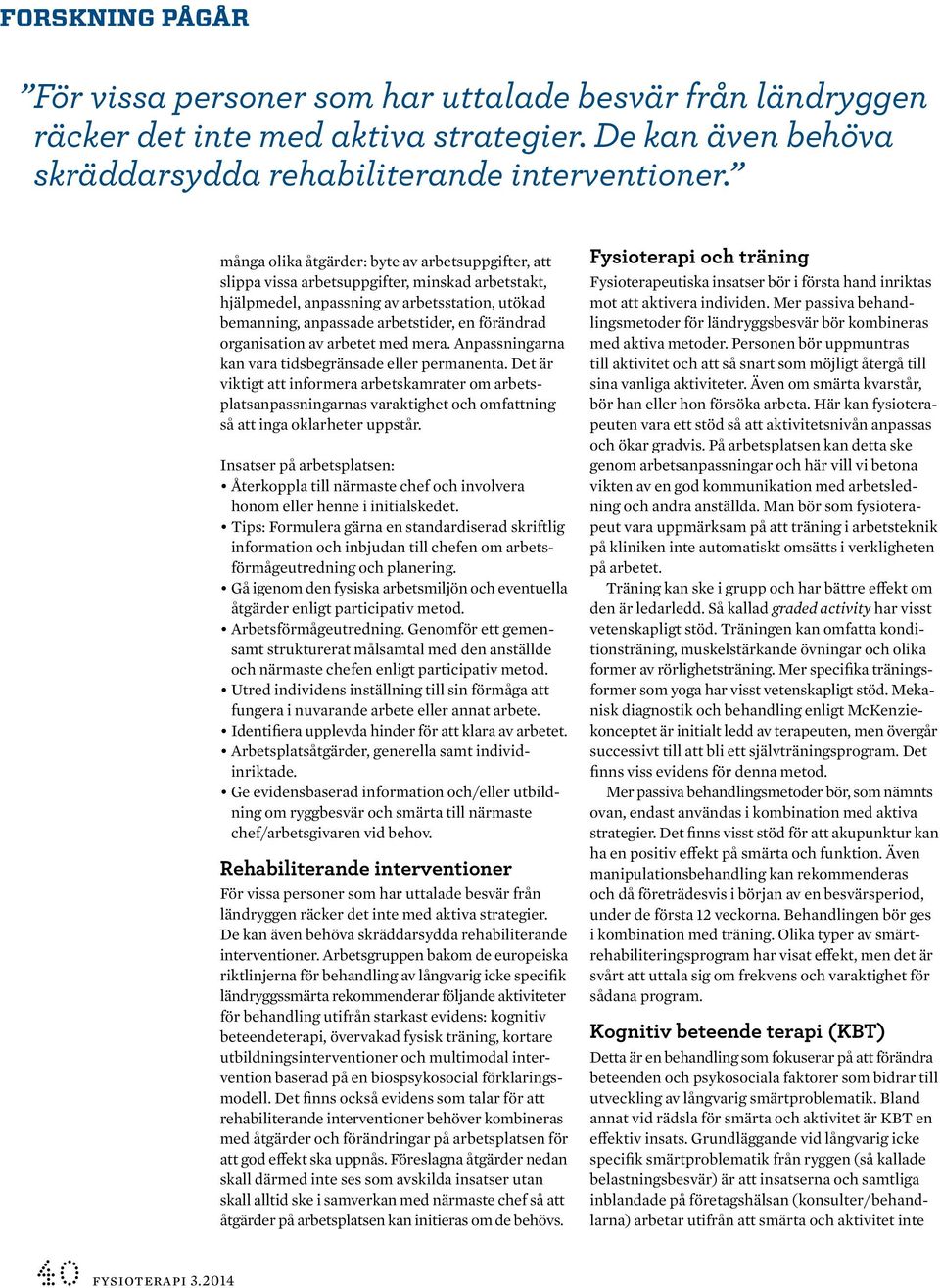 organisation av arbetet med mera. Anpassningarna kan vara tidsbegränsade eller permanenta.