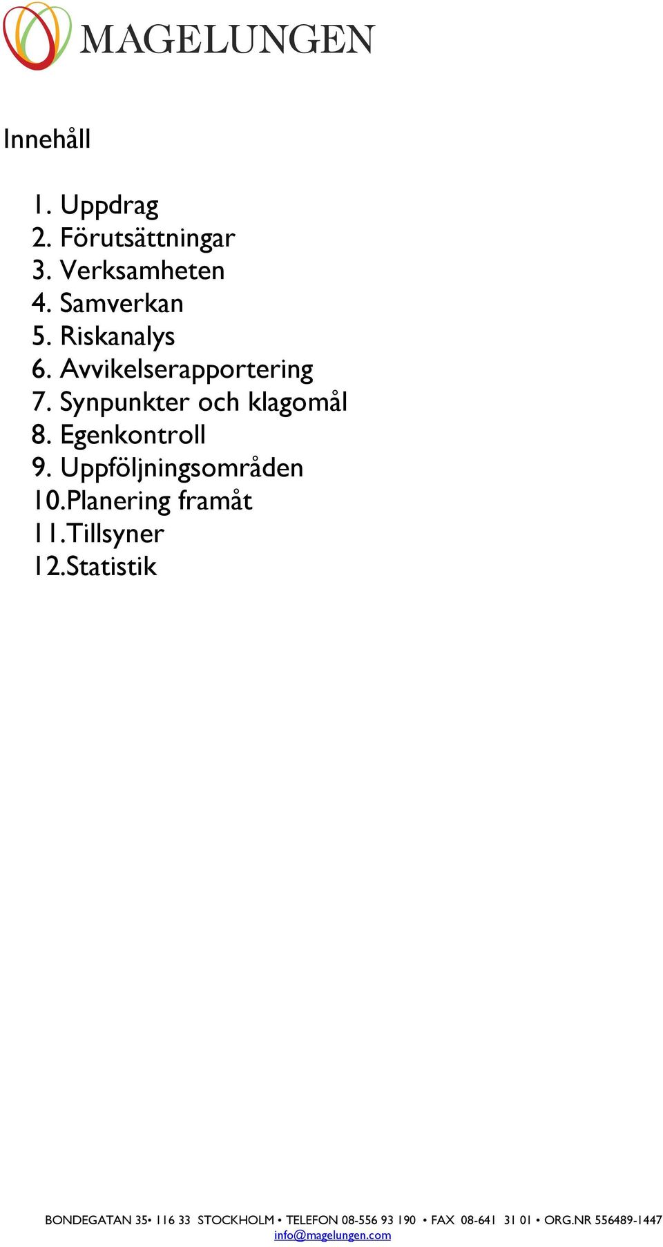 Avvikelserapportering 7. Synpunkter och klagomål 8.