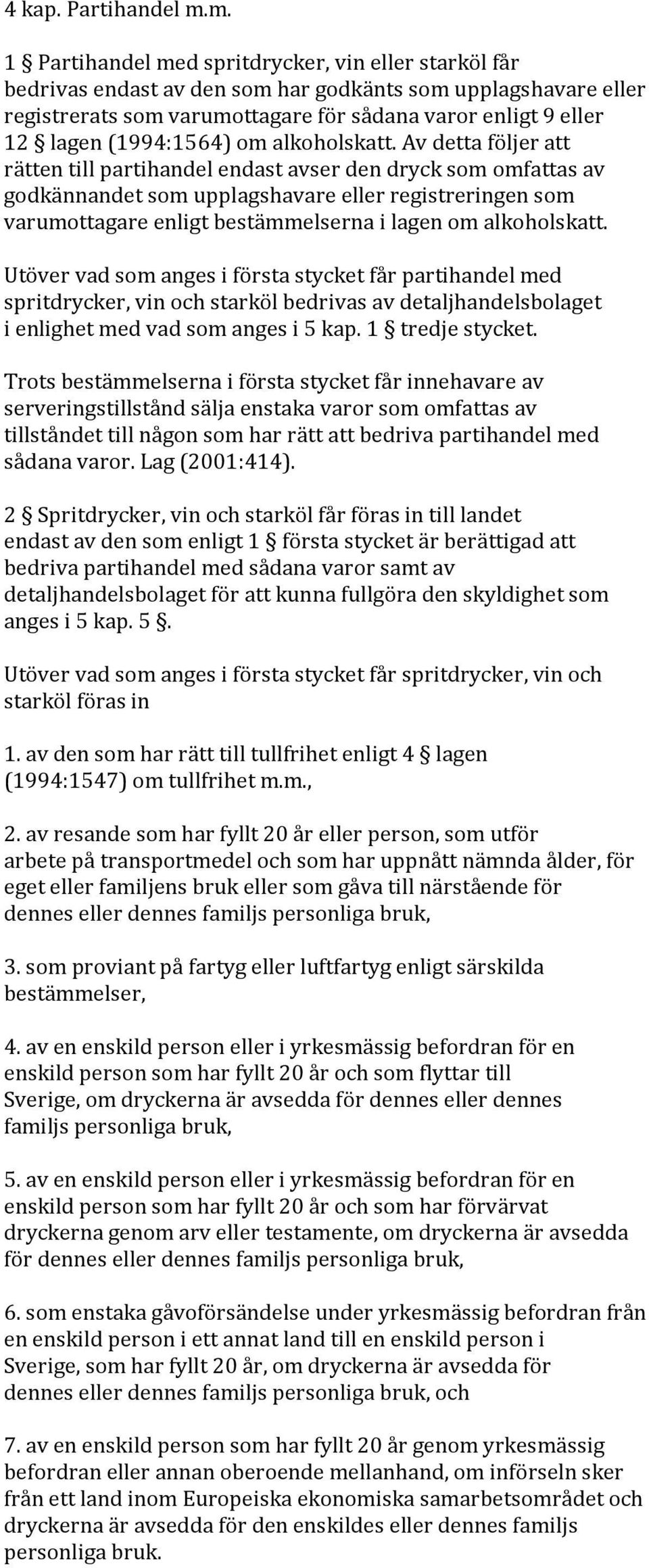 (1994:1564) om alkoholskatt.