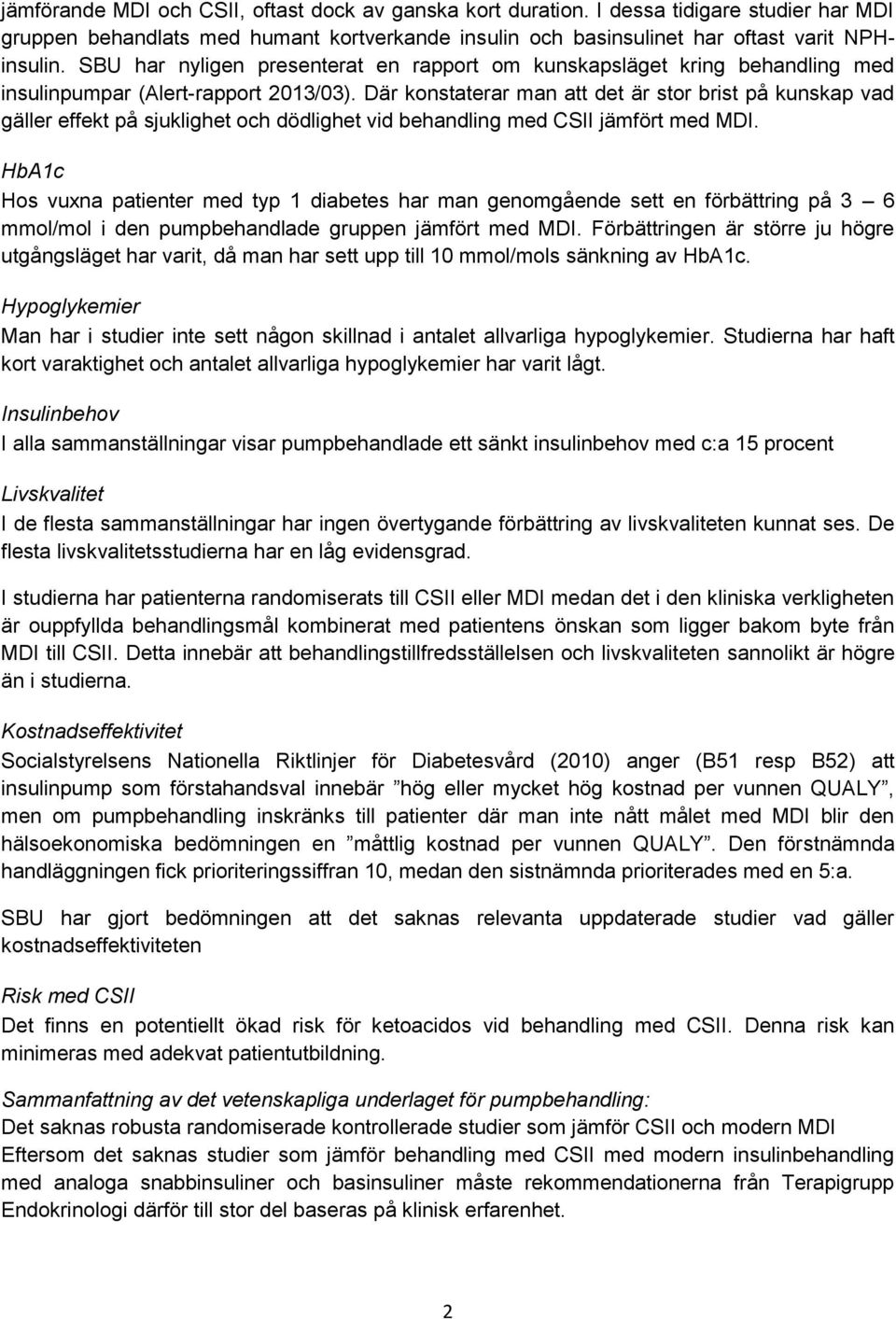 Där konstaterar man att det är stor brist på kunskap vad gäller effekt på sjuklighet och dödlighet vid behandling med CSII jämfört med MDI.
