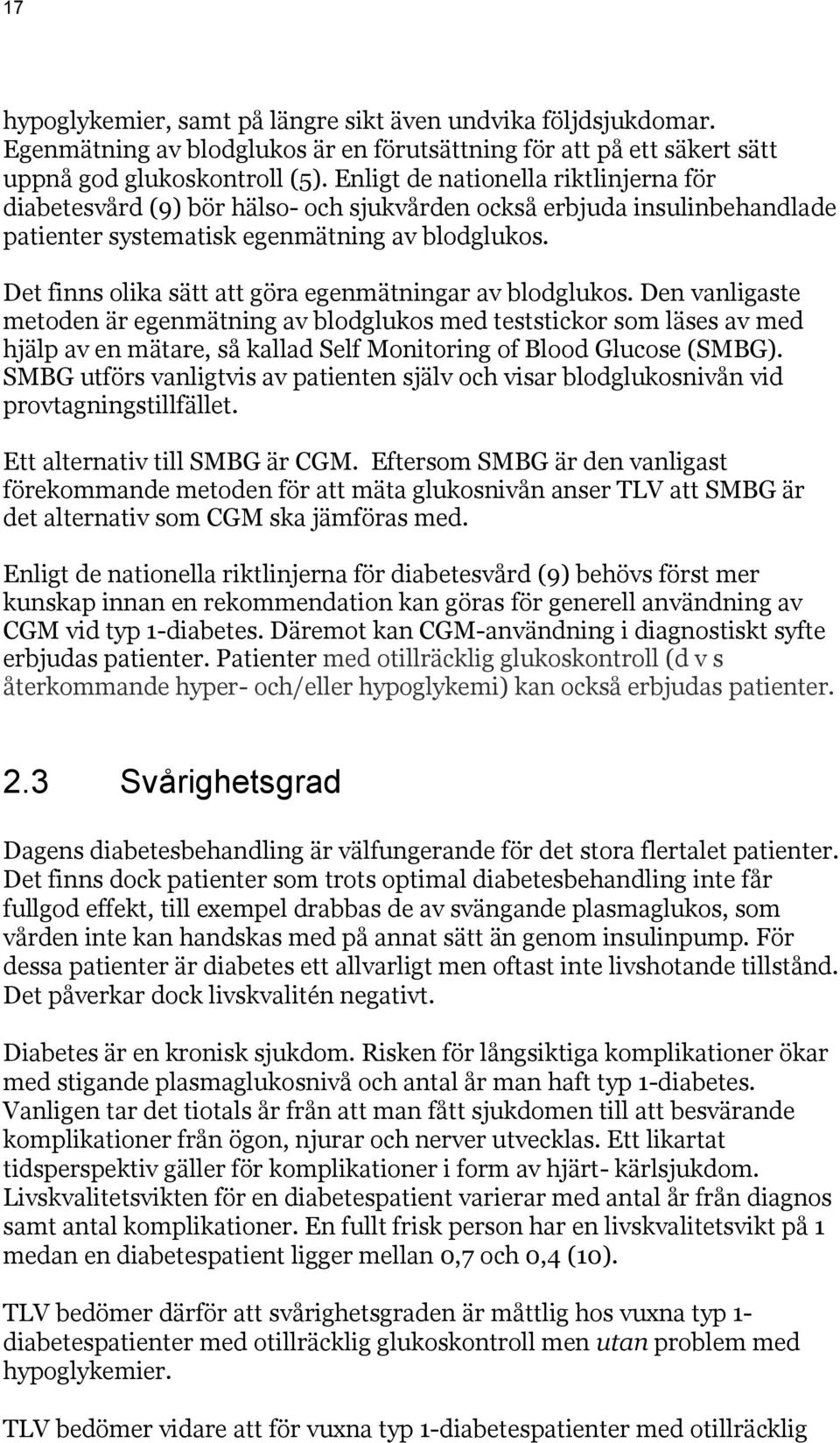 Det finns olika sätt att göra egenmätningar av blodglukos.