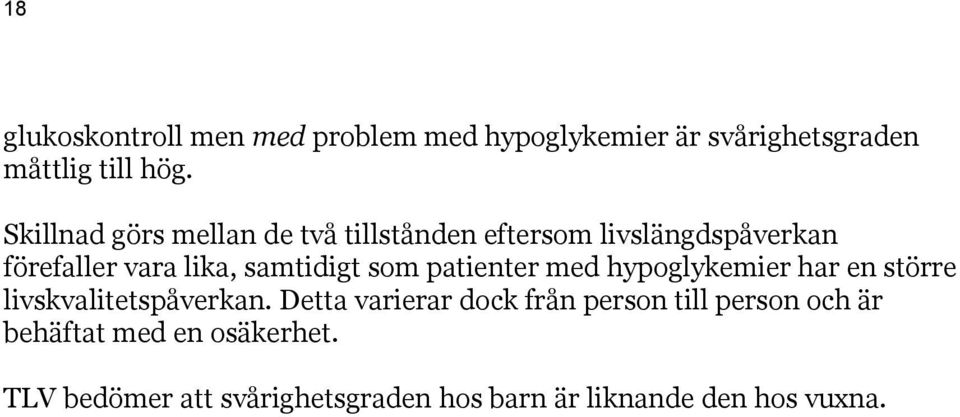 som patienter med hypoglykemier har en större livskvalitetspåverkan.