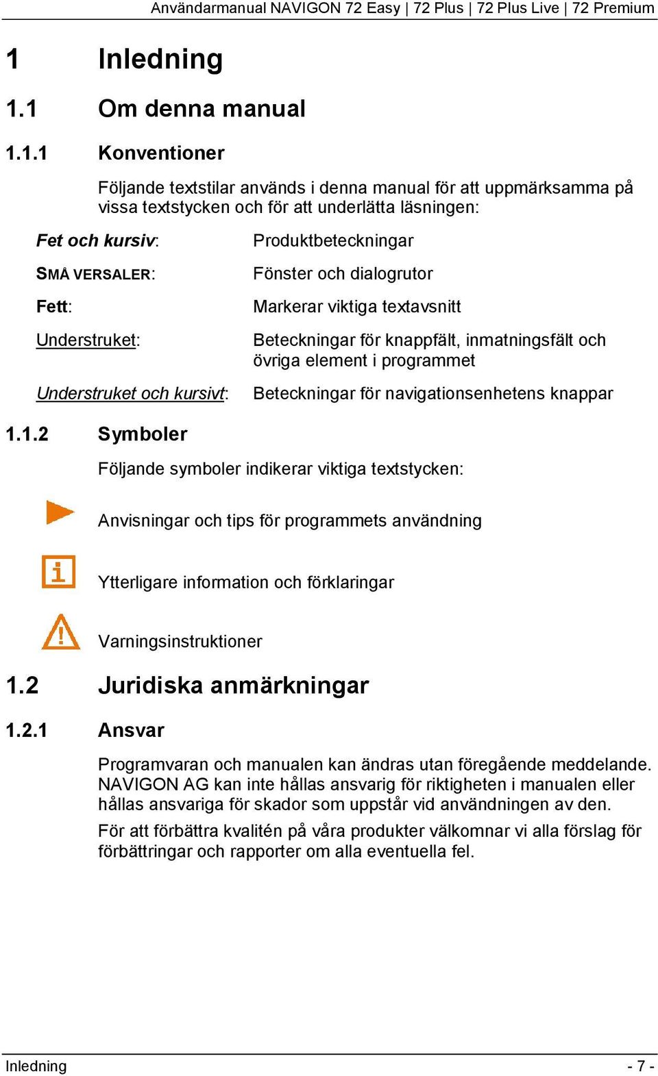 knappfält, inmatningsfält och övriga element i programmet Beteckningar för navigationsenhetens knappar 1.