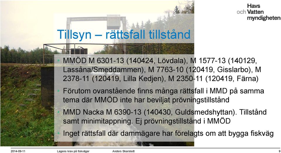 tema där MMÖD inte har beviljat prövningstillstånd MMD Nacka M 6390-13 (140430, Guldsmedshyttan). Tillstånd samt minimitappning.