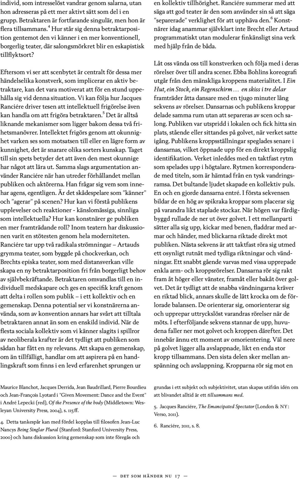 KOREO GRAFISK JOURNAL. Samtal Örjan Abrahamsson, Rebecca Modula 4 Hämta själv tält Leijon Event
