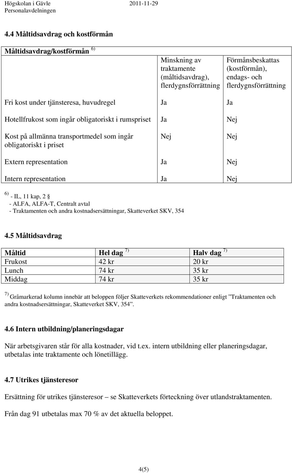 IL, 11 kap, 2 - ALFA, ALFA-T, Centralt avtal - Traktamenten och andra kostnadsersättningar, Skatteverket SKV, 354 4.