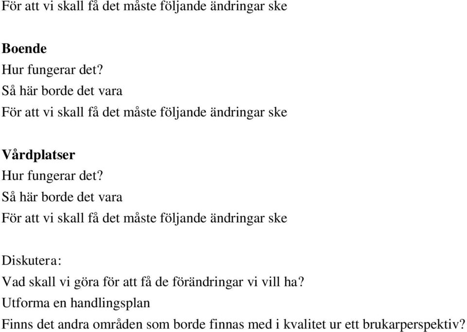 Utforma en handlingsplan Finns det andra