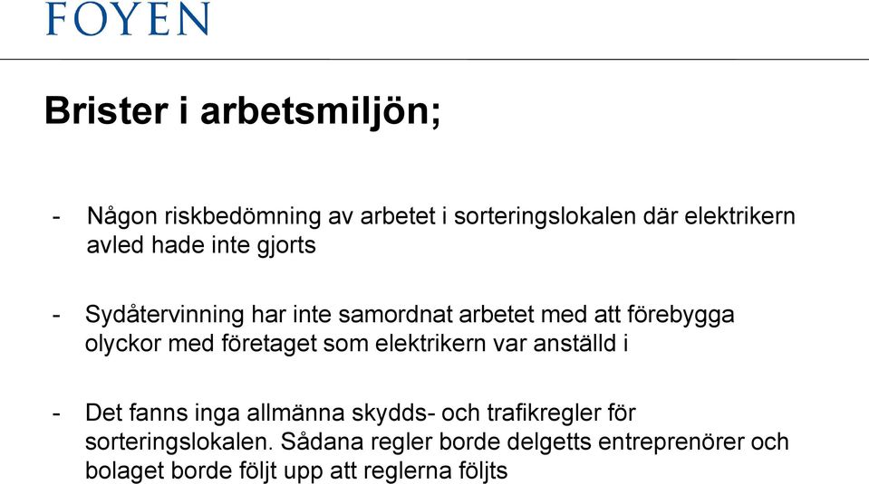 företaget som elektrikern var anställd i - Det fanns inga allmänna skydds- och trafikregler för