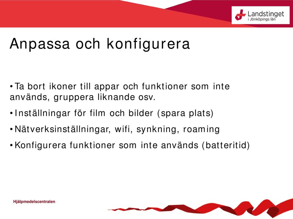 Inställningar för film och bilder (spara plats)