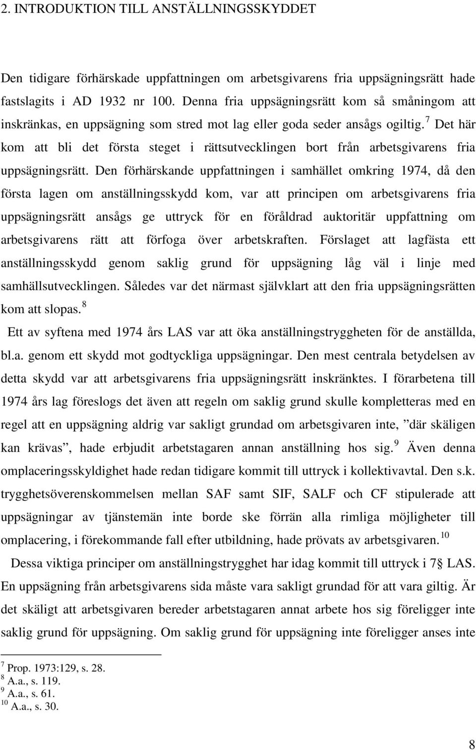 7 Det här kom att bli det första steget i rättsutvecklingen bort från arbetsgivarens fria uppsägningsrätt.