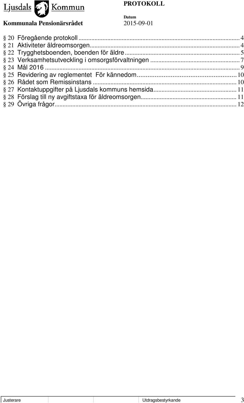 .. 9 25 Revidering av reglementet För kännedom... 10 26 Rådet som Remissinstans.