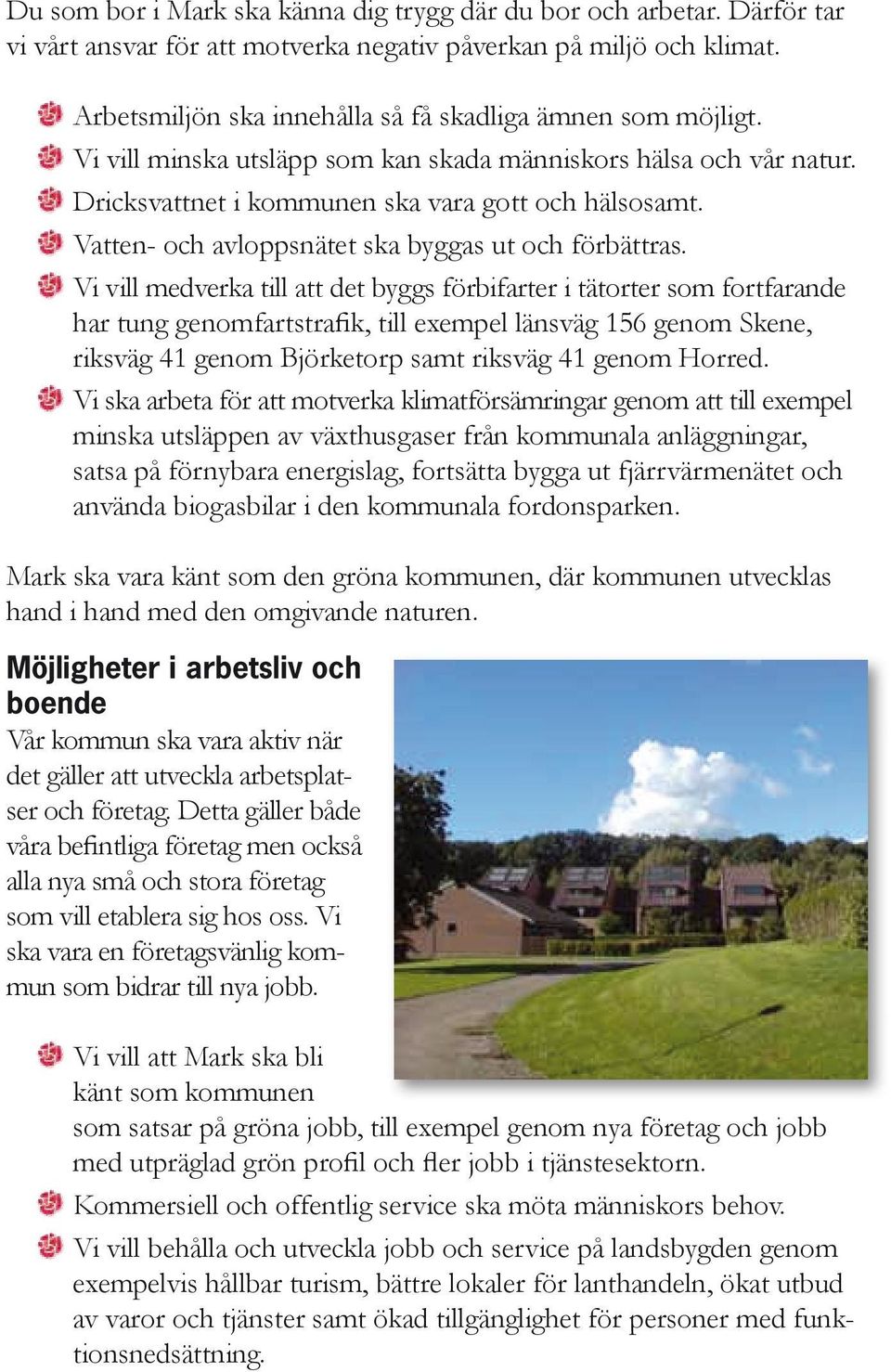 Vatten- och avloppsnätet ska byggas ut och förbättras.