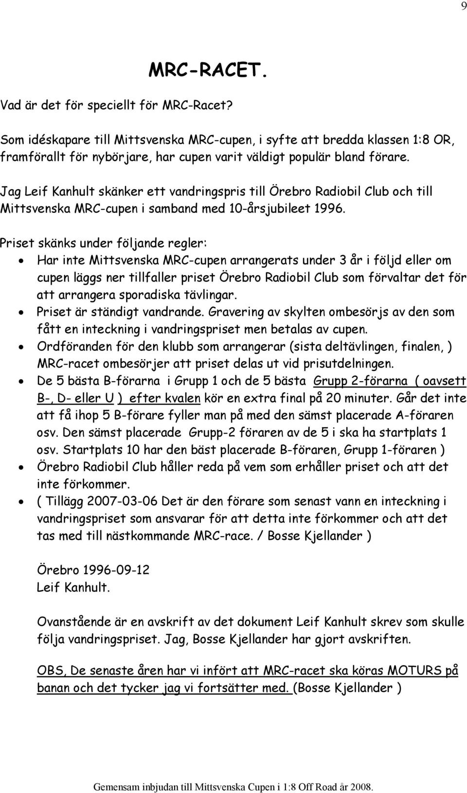 Jag Leif Kanhult skänker ett vandringspris till Örebro Radiobil Club och till Mittsvenska MRC-cupen i samband med 10-årsjubileet 1996.