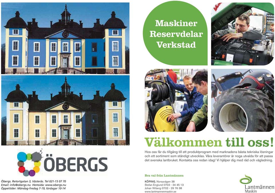 Våra leverantörer är noga utvalda för att passa det svenska lantbruket. Kontakta oss redan idag! Vi hjälper dig med råd och vägledning.