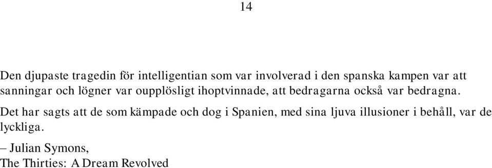också var bedragna.