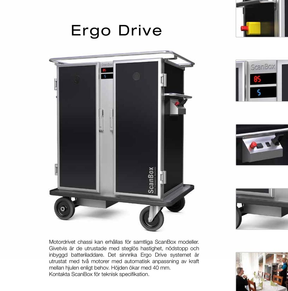 Det sinnrika Ergo Drive systemet är utrustat med två motorer med automatisk anpassning