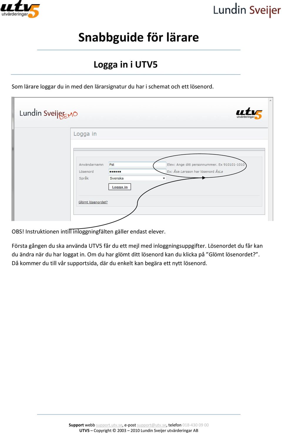 Första gången du ska använda UTV5 får du ett mejl med inloggningsuppgifter.