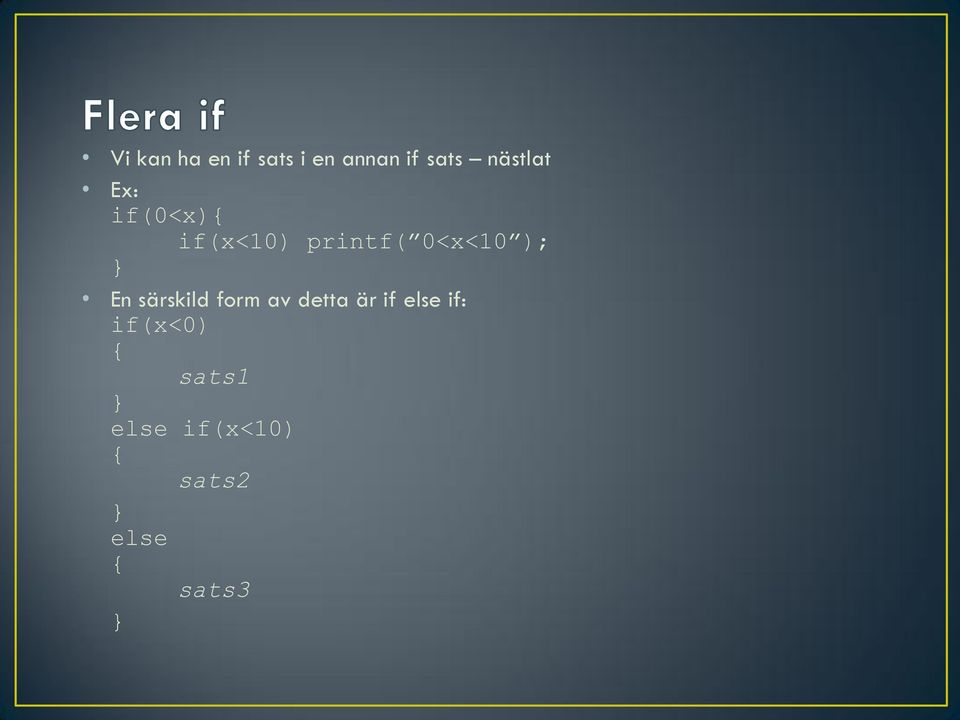 0<x<10 ); En särskild form av detta är if