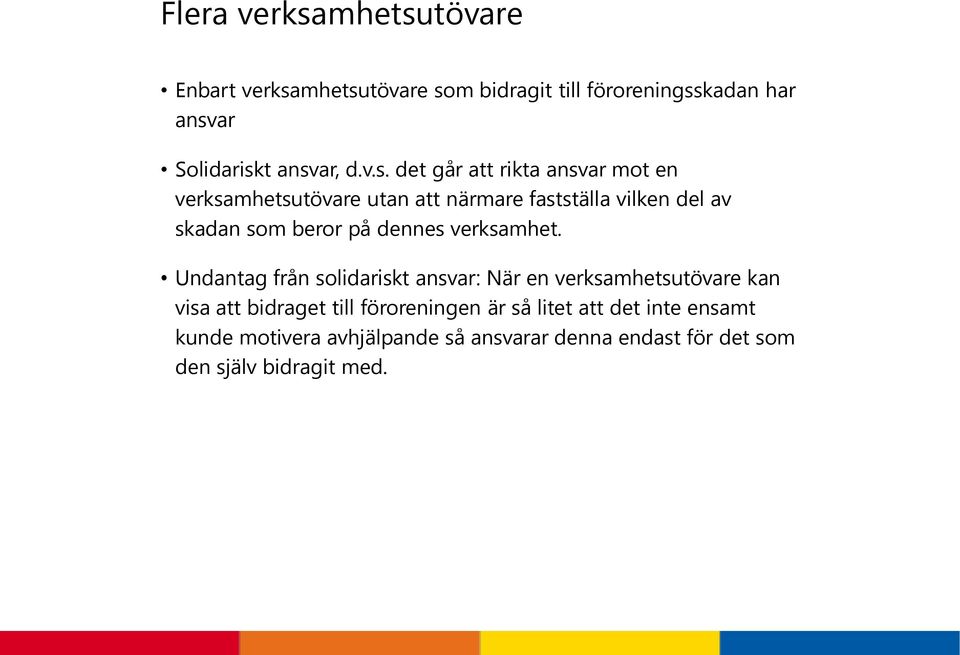 det går att rikta ansvar mot en verksamhetsutövare utan att närmare fastställa vilken del av skadan som beror på