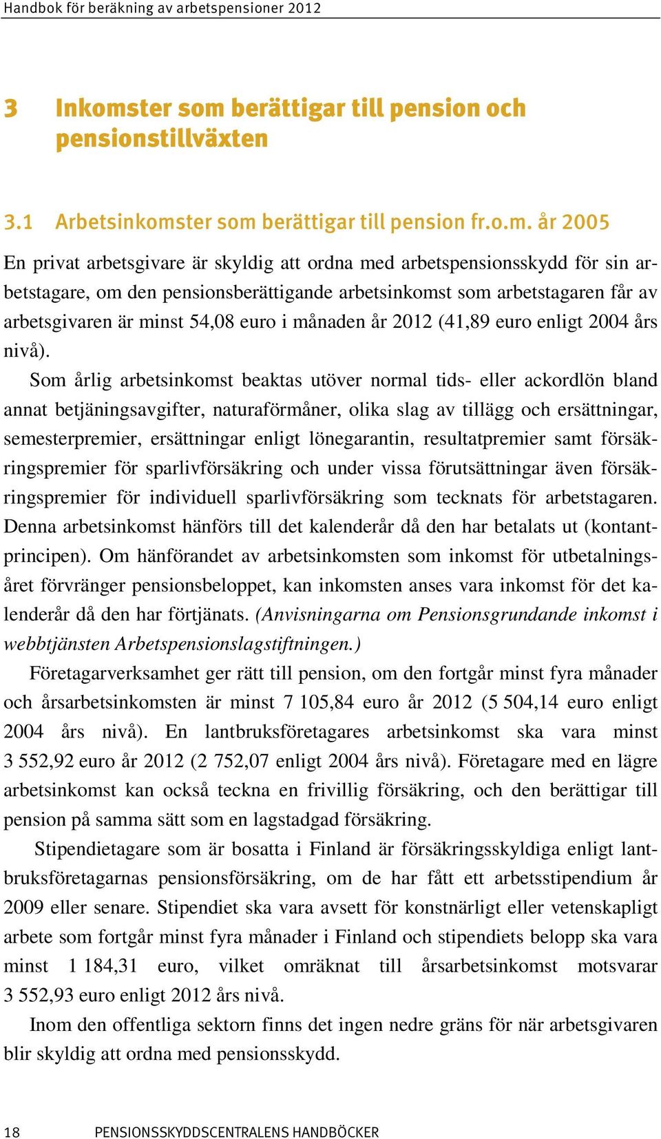 berättigar till pension och pensionstillväxten 3.1 Arbetsinkoms