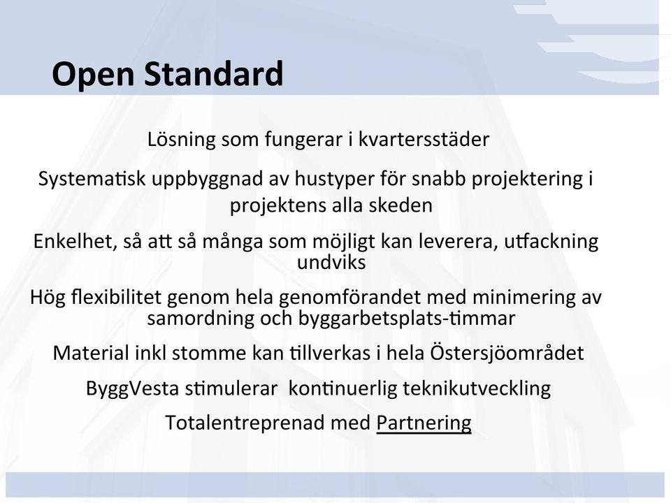 genom hela genomförandet med minimering av samordning och byggarbetsplats- =mmar Material inkl stomme kan