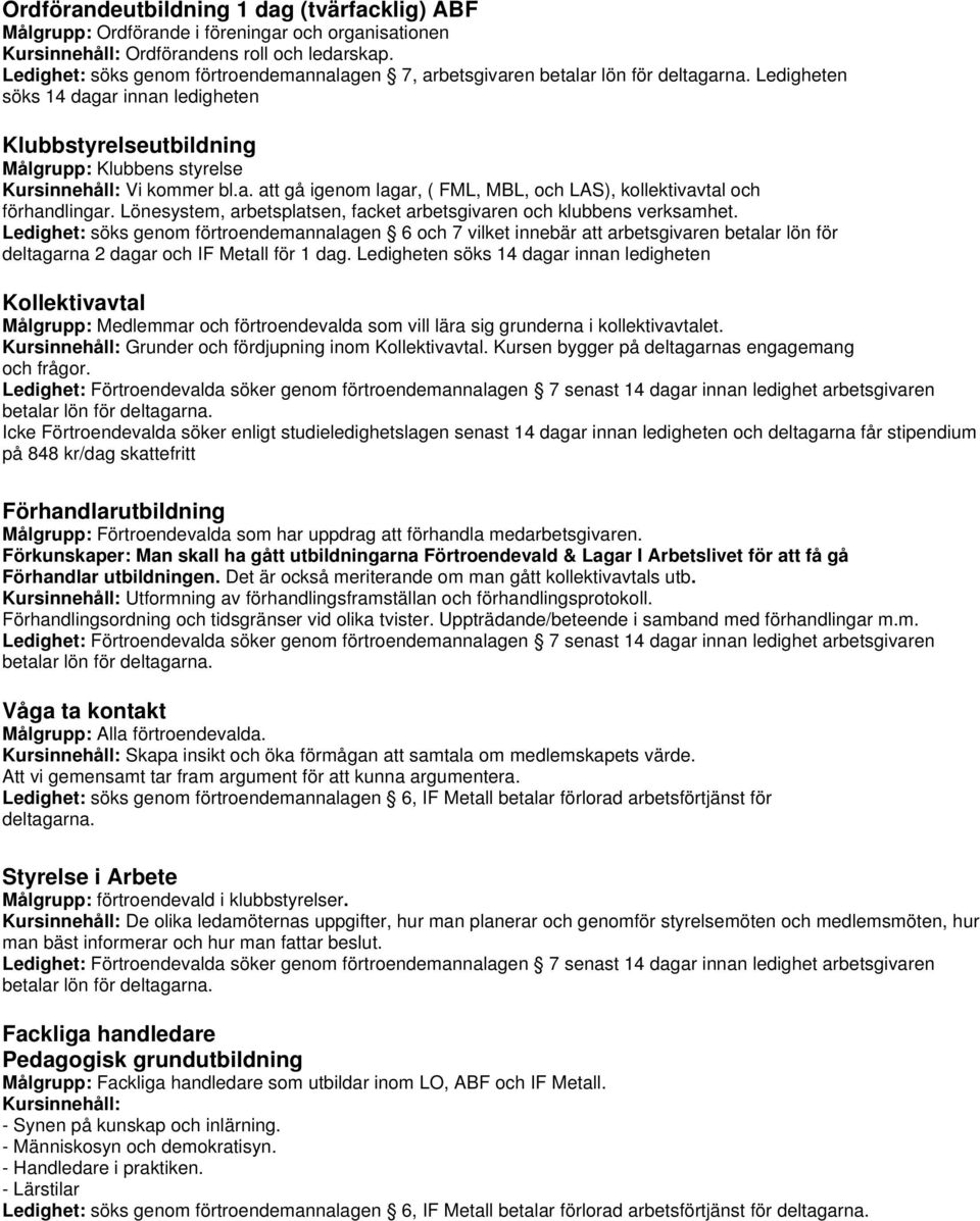 Lönesystem, arbetsplatsen, facket arbetsgivaren och klubbens verksamhet.