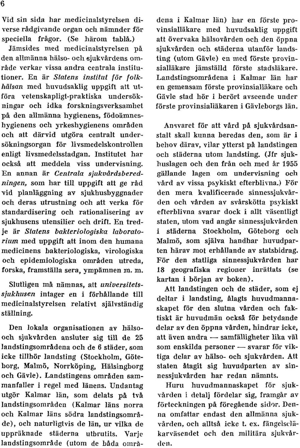 En är Statens institut för folkhälsan med huvudsaklig uppgift att utföra vetenskapligt-praktiska undersökningar och idka forskningsverksamhet på den allmänna hygienens, födoämneshygienens och
