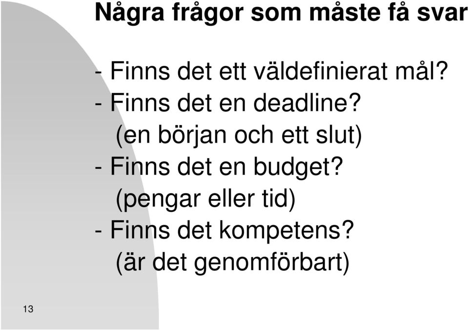 (en början och ett slut) - Finns det en budget?