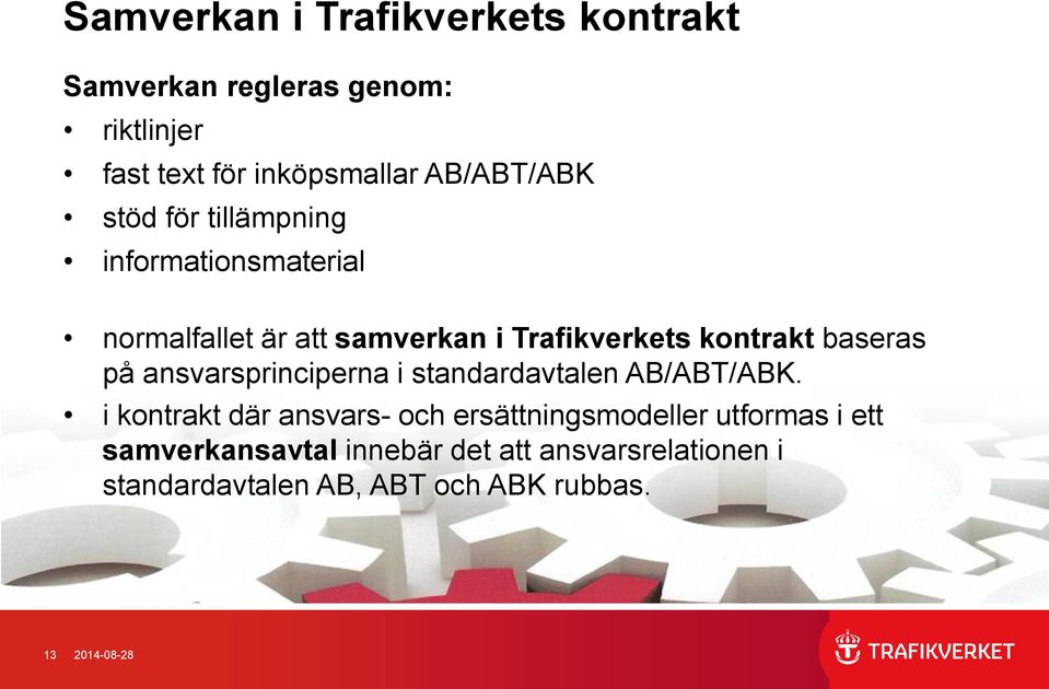 baseras på ansvarsprinciperna i standardavtalen AB/ABT/ABK.