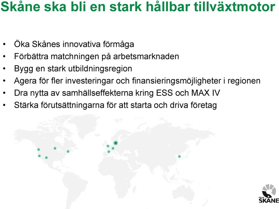 för fler investeringar och finansieringsmöjligheter i regionen Dra nytta av