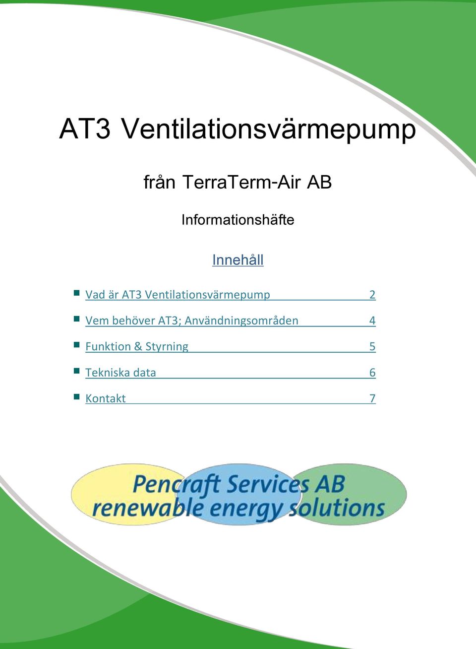 Ventilationsvärmepump 2 Vem behöver AT3;