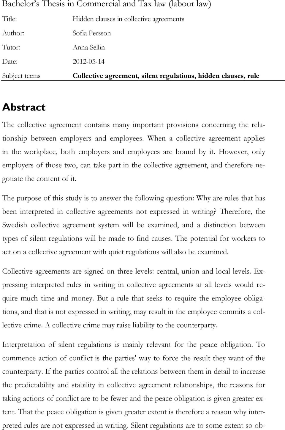 When a collective agreement applies in the workplace, both employers and employees are bound by it.