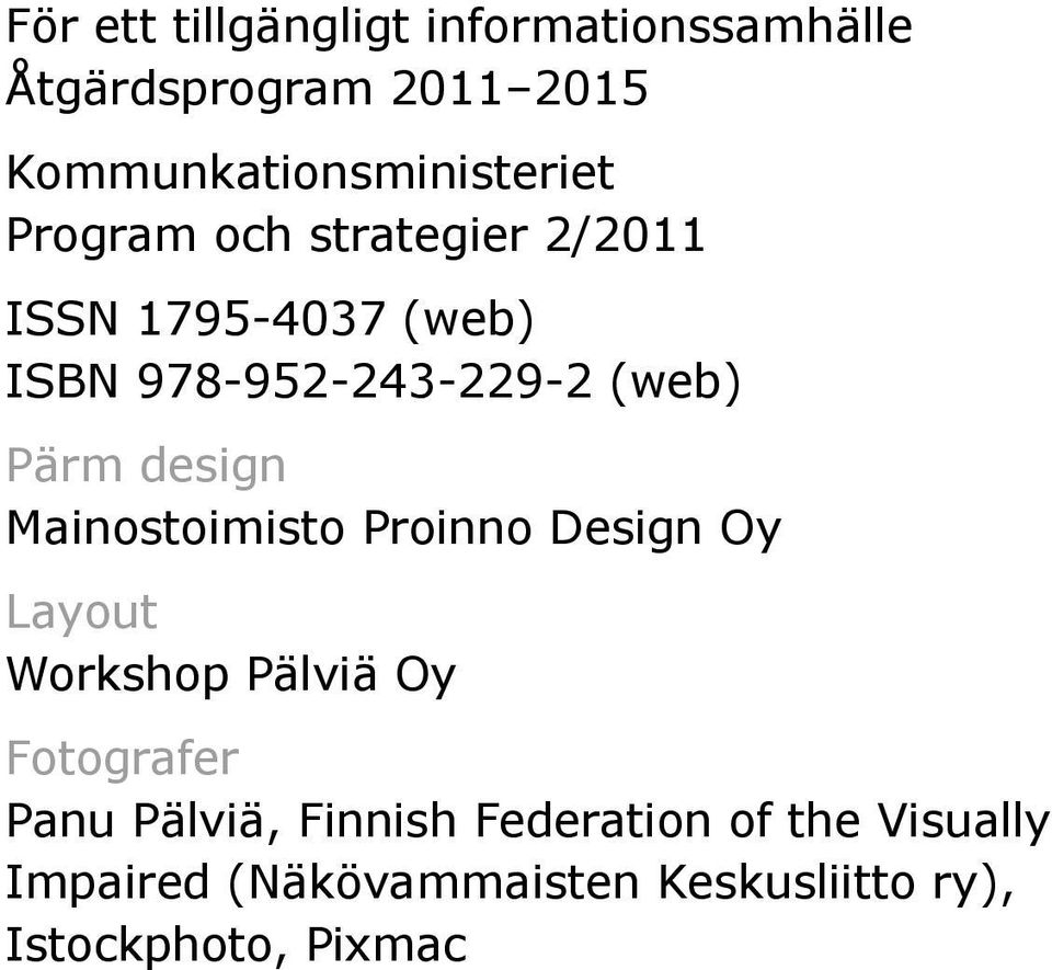 978-952-243-229-2 (web) Pärm design Mainostoimisto Proinno Design Oy Layout Workshop