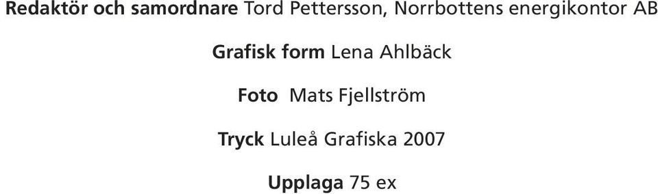 AB Grafisk form Lena Ahlbäck Foto Mats