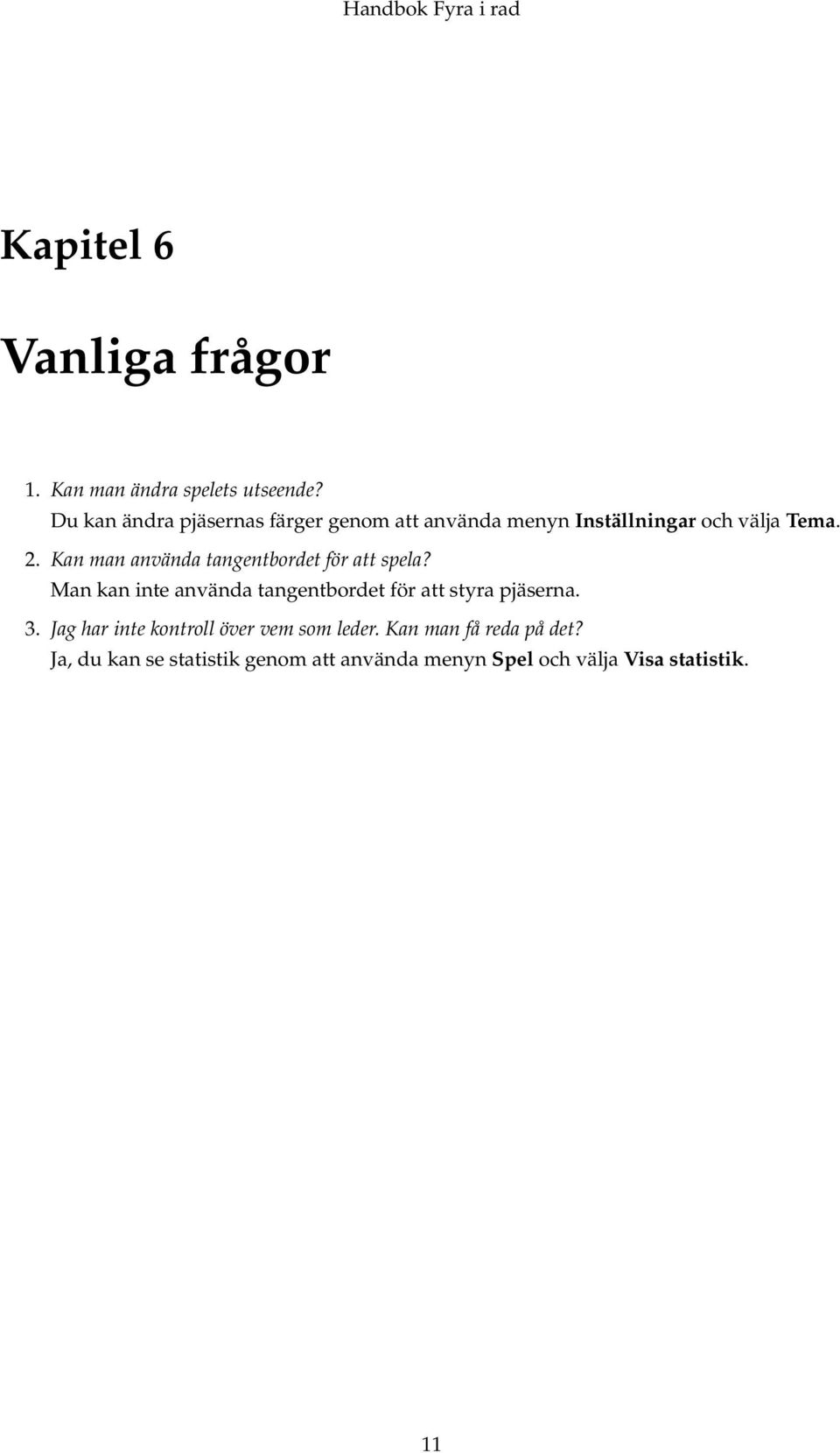 Kan man använda tangentbordet för att spela?