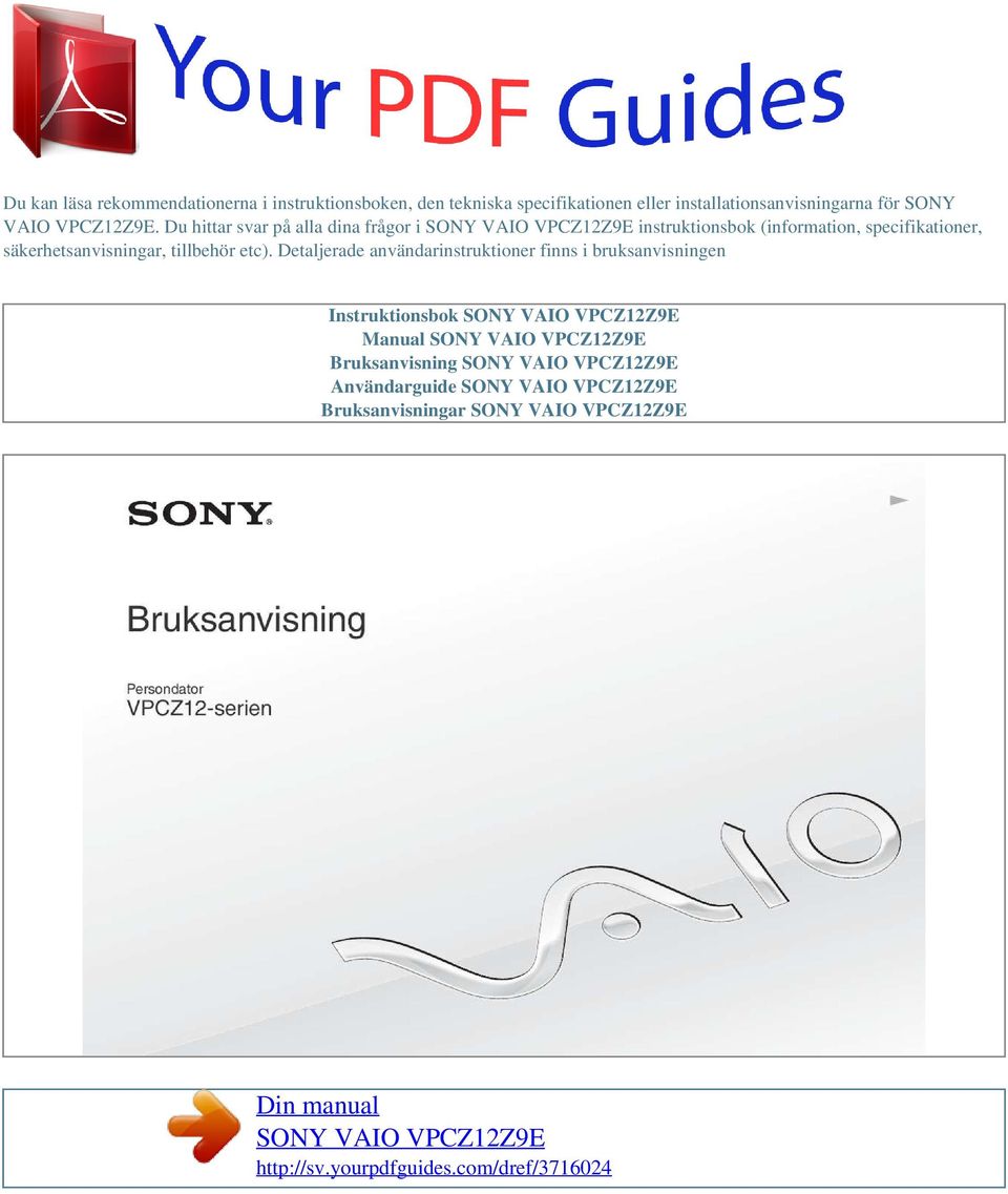 Du hittar svar på alla dina frågor i instruktionsbok (information, specifikationer,
