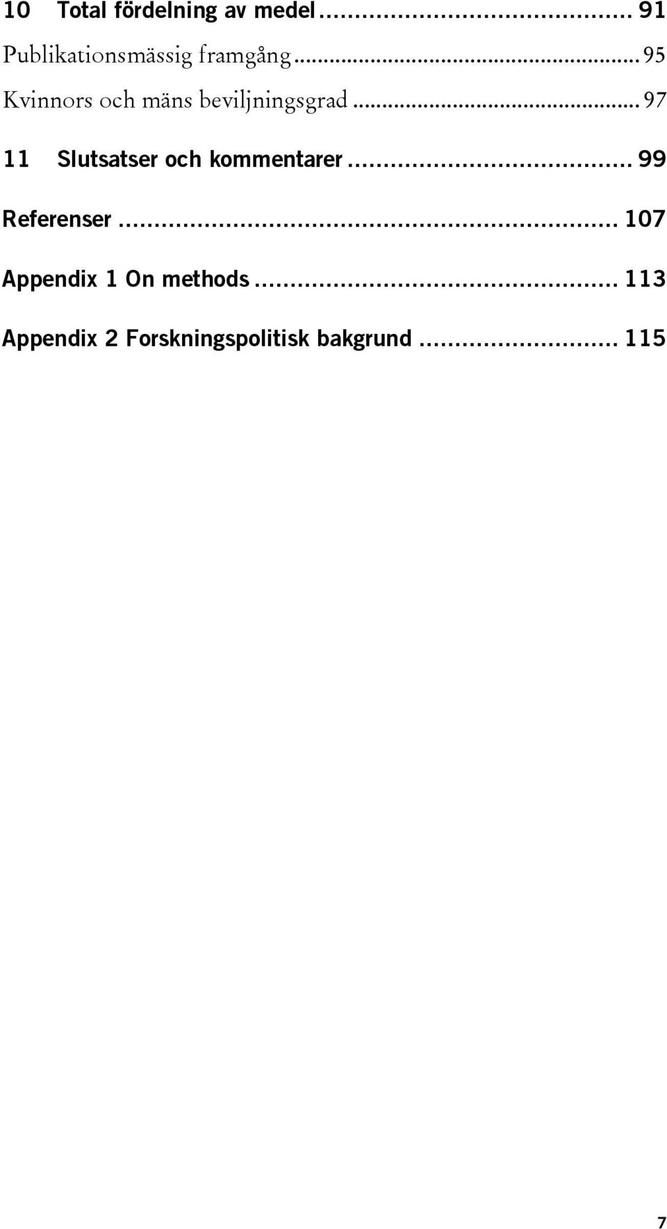 .. 95 Kvinnors och mäns beviljningsgrad.