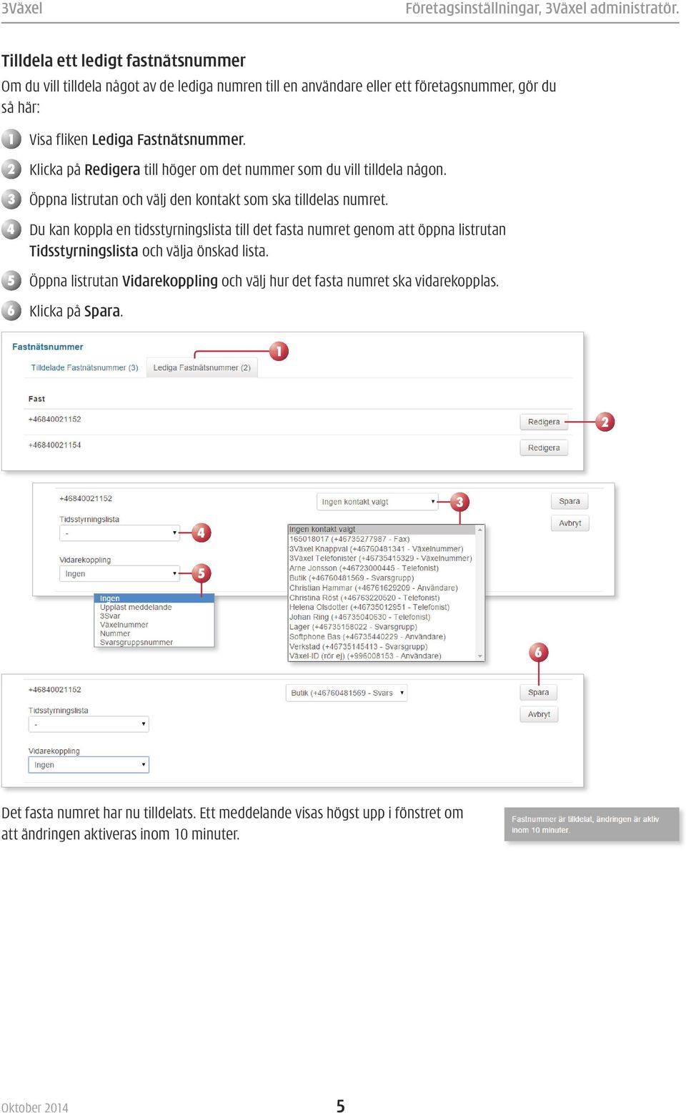 Du kan koppla en tidsstyrningslista till det fasta numret genom att öppna listrutan Tidsstyrningslista och välja önskad lista.