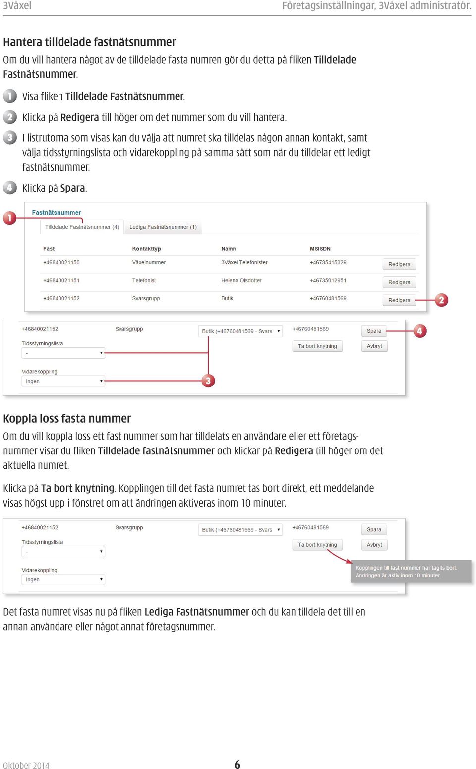 I listrutorna som visas kan du välja att numret ska tilldelas någon annan kontakt, samt välja tidsstyrningslista och vidarekoppling på samma sätt som när du tilldelar ett ledigt fastnätsnummer.